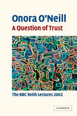 A Question of Trust: The BBC Reith Lectures 2002 by O'Neill, Onora