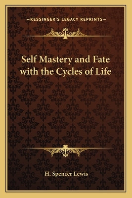 Self Mastery and Fate with the Cycles of Life by Lewis, H. Spencer