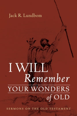 I Will Remember Your Wonders of Old by Lundbom, Jack R.