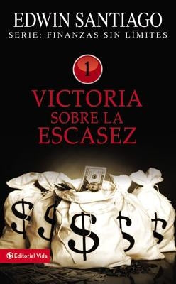 Victoria Sobre La Escasez by Santiago, Edwin