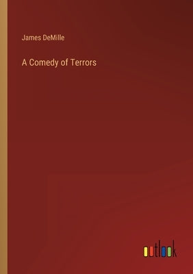 A Comedy of Terrors by DeMille, James