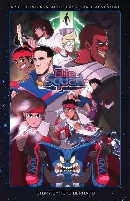 Elite Squad: A Sci-Fi Intergalactic Basketball Adventure by Bernard, Teko