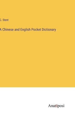 A Chinese and English Pocket Dictionary by Stent, G.