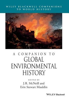 A Companion to Global Environmental History by McNeill, J. R.