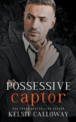 Possessive Captor by Calloway, Kelsie
