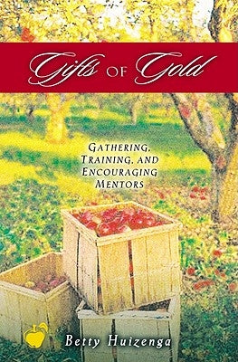 Gifts of Gold by Huizenga, Betty