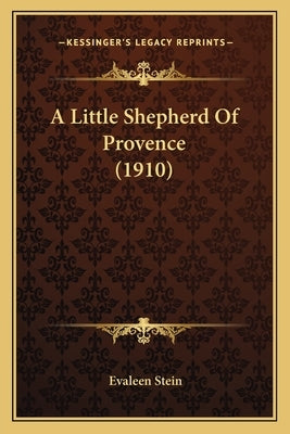 A Little Shepherd of Provence (1910) by Stein, Evaleen