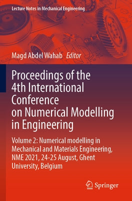 Proceedings of the 4th International Conference on Numerical Modelling in Engineering: Volume 2: Numerical Modelling in Mechanical and Materials Engin by Abdel Wahab, Magd