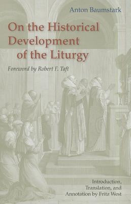 On the Historical Development of the Liturgy by Baumstark, Anton