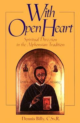 With Open Heart: Spiritual Direction in the Alphonsian Tradition by Billy, Dennis