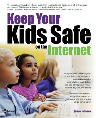 Keep Your Kids Safe on the Internet by Johnson, Simon