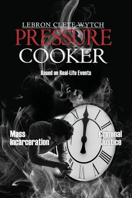 Pressure Cooker by Wytch, Lebron Clete