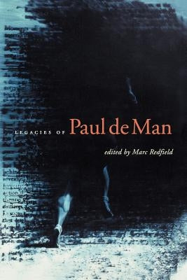 Legacies of Paul de Man by Redfield, Marc