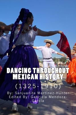Dancing Throughout Mexican History (1325-1910) by Mendoza-García, Gabriela