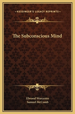 The Subconscious Mind by Worcester, Elwood