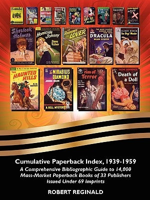 Cumulative Paperback Index, 1939-1959: A Comprehensive Bibliographic Guide to 14,000 Mass-Market Paperback Books of 33 Publishers Issued Under 69 Impr by Reginald, Robert