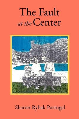 The Fault at the Center by Portugal, Sharon Rybak