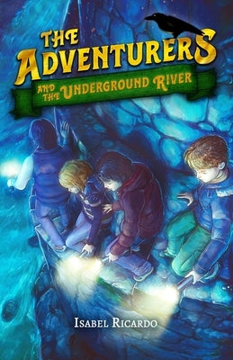 The Adventurers and the Underground River by Alves, Isabel