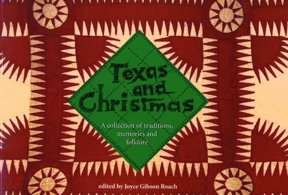 Texas and Christmas: A Collection of Traditions, Memories and Folklore by Roach, Joyce Gibson