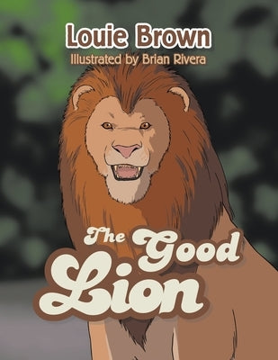 The Good Lion by Brown, Louie