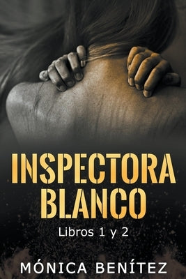 Inspectora Blanco (libros 1 y 2) by Benítez, Mónica