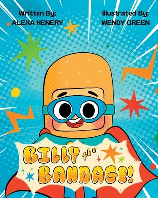 Billy the Bandage by Henery, Alexa
