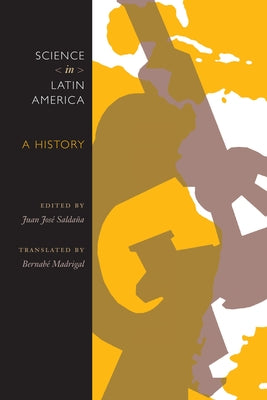 Science in Latin America: A History by Saldaña, Juan José