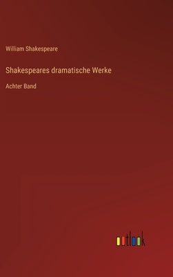 Shakespeares dramatische Werke: Achter Band by Shakespeare, William