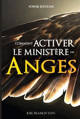 Comment Activer Le Ministere Des Anges by Tatu, Joel Francis