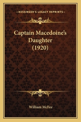 Captain Macedoine's Daughter (1920) by McFee, William
