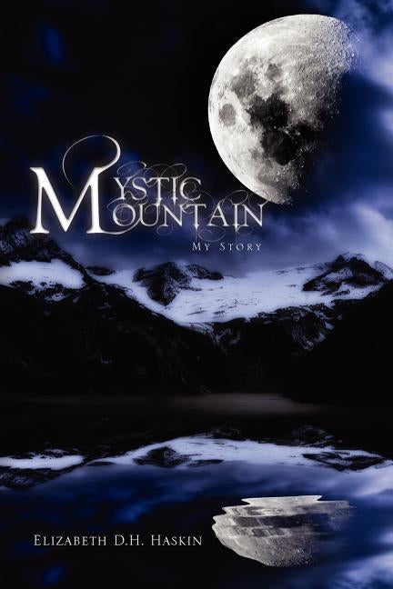 Mystic Mountain by Haskin, Elizabeth D. H.
