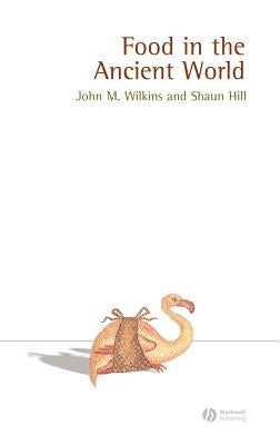 Food in the Ancient World by Wilkins, John