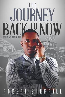 The Journey Back to Now by Sherrill, Robert C.