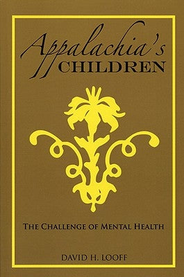 Appalachia's Children: The Challenge of Mental Health by Looff, David H.