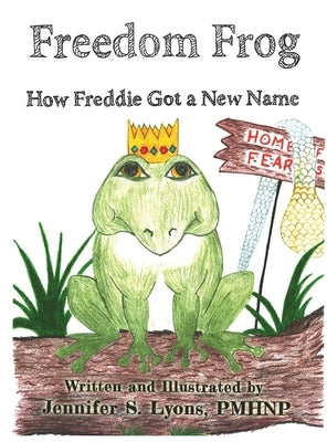Freedom Frog: How Freddie Got a New Name by Lyons, Jennifer S.