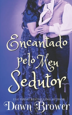 Encantado pelo Meu Sedutor by Brower, Dawn