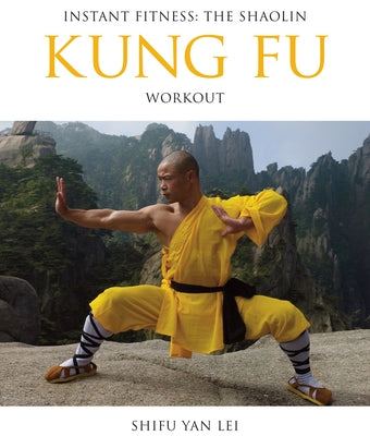 Instant Fitness: The Shaolin Kung Fu Workout by Shi, Shifu Yan Lei
