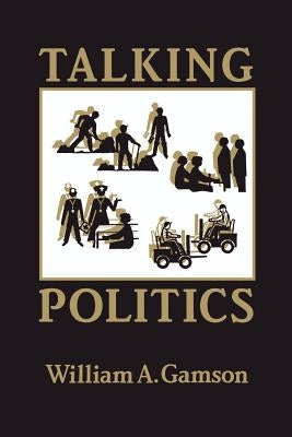 Talking Politics by Gamson, William a.