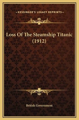 Loss of the Steamship Titanic (1912) by British Government, Government