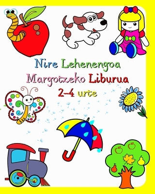 Nire Lehenengoa Margotzeko Liburua 2-4 urte: Haurren inguruko gauzen irudi handi eta sinpleak by Kim, Maryan Ben