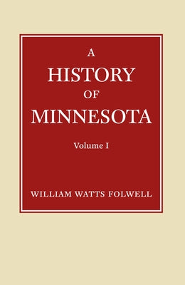 History of Minnesota Volume 1 by Folwell, William