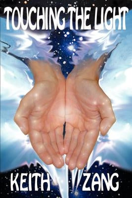 Touching the Light by Zang, Keith