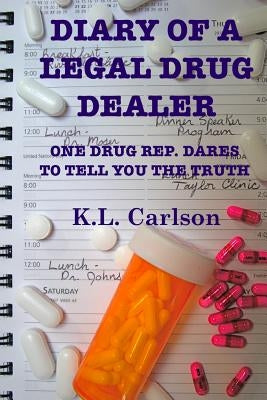 Diary of a Legal Drug Dealer by Carlson, Kay