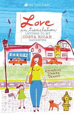 Love in Translation: Letters to My Costa Rican Daughter by Aguirre, Priscilla