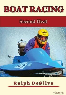 Boat Racing: The Second Heat by Desilva, Ralph