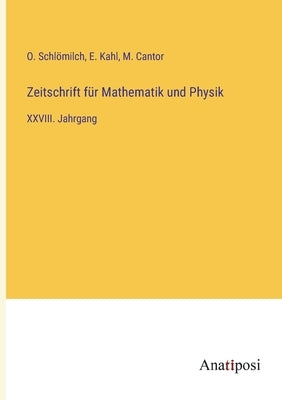 Zeitschrift für Mathematik und Physik: XXVIII. Jahrgang by Schlömilch, O.