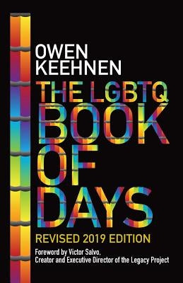 The LGBTQ Book of Days - Revised 2019 Edition by Keehnen, Owen