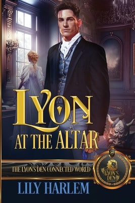 Lyon at the Altar: The Lyon's Den Connected World by Harlem, Lily