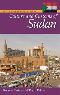 Culture and Customs of Sudan by Essien, Kwame