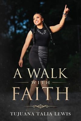 A Walk With Faith by Lewis, Tujuana